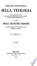 Dizionario enciclopedico della teologia, della storia della chiesa, degli autori che hanno scritto intorno alla religione, dei concilii, eresie, ordini religiosi (etc.)