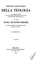 Dizionario enciclopedico della teologia, della storia della chiesa, degli autori che hanno scritto intorno alla religione, dei concilii, eresie, ordini religiosi (etc.)