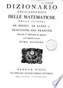 Dizionario enciclopedico delle matematiche delli signori ab. Bossut, La Lande ec. Traduzione dal francese arricchita d'annotazioni ed aggiunte del traduttore italiano