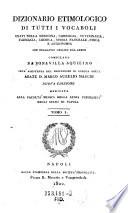 Dizionario Etimologico Di Tutti I Vocaboli Usati Nella Medicina, Chirurgia, Veterinaria, Farmacia, Chimica, Storia Naturale, Fisica E Astronomia Che Traggono Origine Dal Greco