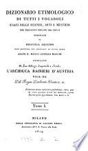 Dizionario etimologico di tutti i vocaboli usati nelle scienze, arti e mestieri che traggono origine dal greco, compilato da Bonavilla Aquilino coll' assistenza del prof. M.A. Marchi