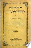 Dizionario filosofico contenente l'esposizione dei principali sistemi filosofici e teologici, la biografia dei filosofi antichi e moderni ... di Stefanoni Luigi