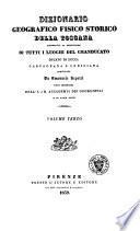 Dizionario geografico fisico storico della Toscana contenante la descrizione di tutti i luoghi del granducato, ducato di Lucca, Garfagnana e Lunigiana