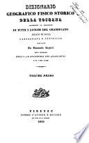 Dizionario geografico fisico storico della Toscana contenente la descrizione di tutti i luoghi del Granducato, Ducato di Lucca Garfagnana e Lunigiana compilato da Emanuele Repetti