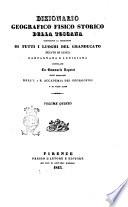 Dizionario geografico fisico storico della Toscana contenente la descrizione di tutti i luoghi del Granducato, Ducato di Lucca Garfagnana e Lunigiana compilato da Emanuele Repetti
