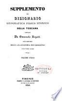 Dizionario geografico fisico storico della Toscana, contenente la descrizione di tutti i luoghi del granducato, ducato di Lucca, Garfagnana e Lunigiana