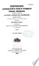 Dizionario geografico fisico storico della Toscana, contenente la descrizione di tutti i luoghi del granducato, ducato di Lucca, Garfagnana e Lunigiana