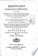Dizionario geografico portatile, ovvero Descrizione di tutti i regni, provincie, città, patriarcati, vescovadi, forti, fortezze, cittadelle ed altri luoghi considerabili delle quattro parti del mondo. Traduzione dall'originale inglese nel francese, e da questo nell'italiano. Tomo primo[-secondo]