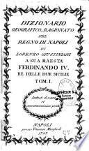 Dizionario geografico-ragionato del regno di Napoli di Lorenzo Giustiniani. A sua Maesta Ferdinando IV Re delle due Sicilie