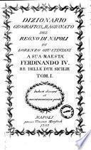Dizionario geografico ragionato del Regno di Napoli di Lorenzo Giustiniani ... Tom. 1. [-10.]