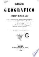 Dizionario geografico universale tratto e compendiato dalle opere piu accreditate e recenti di geografi insigni per G. B. Carta