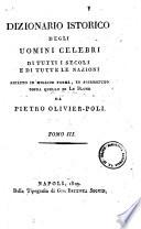 Dizionario istorico degli uomini celebri di tutti i secoli e di tutte le nazioni rifatto in miglior forma, ed accresciuto sopra quello di Le Blond da Pietro Olivier-Poli. Tomo 1. (-3.)