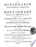 Dizionario italiano ed inglese. A Dictionary italian and english containing all the words of the Vocabulary della Crusca and several hundred more taken from the most approved authors; with proverbs and familiar phrases. To which is prefix'd a table of authors quoted in this work. By F. Altieri ..
