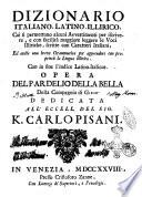 Dizionario italiano, latino, illirico, cui si permettono alcuni avvertimenti per iscrivere, e con facilità maggiore leggere le voci illiriche, scritte con caratteri italiani, ed anche una breve grammatica per apprendere con proprietà la lingua illirica. Con in fine l'indice latino-italicus. Opera del p. Ardelio della Bella della compagnia di Giesu dedicata all' eccell. k. Carlo Pisani