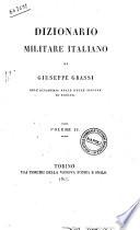 Dizionario militare italiano di Giuseppe Grassi dell'Accademia reale delle Scienze di Torino. Volume 1. [-2.]