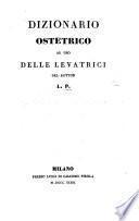 Dizionario ostetrico, ad uso delle levatrici, del Dottor L. P.