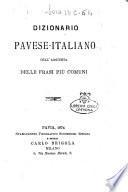 Dizionario pavese-italiano coll'aggiunta delle frasi piu comuni