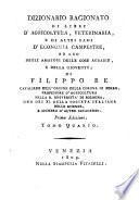 Dizionario ragionato di libri d'agricoltura, veterinaria, e di altri rami d'economia campestre, ad uso degli amatori delle cose agrarie, e della gioventu; di Filippo Re ... Tomo primo [-quarto]