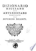 Dizionario Ricciano ed Anti-Ricciano compilato da Severino Deserti [i.e. Francesco Eugenio Guasco]