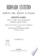 Dizionario statistico dei comuni del Regno d'Italia e rispettive frazioni colla loro circoscrizione amministrativa, giudiziaria e diocesana e popolazione desunta dall'ultimo censimento con indicazione degli uffizi postali e telegrafici, stazioni ferroviarie, porti o scali marittimi e stazioni lacuali