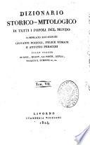 Dizionario storico-mitologico di tutti i popoli del mondo compilato dai signori Giovanni Pozzoli, Felice Romani e Antonio Peracchi sulle tracce di Noel, Millin, La Porte, Dupuis, Rabaud S. Etienne ec. ec. Tom. 1.[-8.]