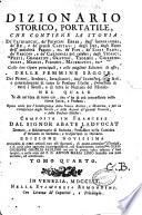 Dizionario storico, portatile, che contiene la storia De'patriarchi, de' principi ebrei, Degl'imperadori, de' re, E de' grandi capitani...