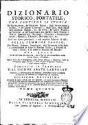 Dizionario storico portatile, che contiene la storia de' patriarchi, de' principi ebrei, degl'imperadori, de' re, ... e generalmente di tutte le persone illustri, ... di tutti i secoli, e di tutte le nazioni del mondo: ... Composto in francese dal signor abate Ladvocat ... Tomo primo [-sesto]