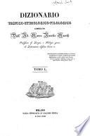 Dizionario tecnico-etimologico-filologico compilato dall'ab. Marco Aurelio Marchi ..