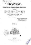 Dizionario tecnico-etimologico-filologico compilato dall'Ab. Marco Aurelio Marchi ... Tomo 1. [-2.]