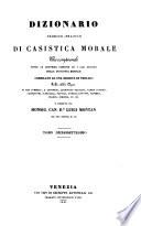 Dizionario teorico-pratico di casistica morale che comprende tutte le dottrine positive ed i casi pratici della teologia morale
