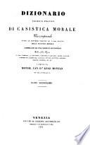 Dizionario teorico-pratico di casistica morale che comprende tutte le dottrine positive ed i casi pratici della teologia morale