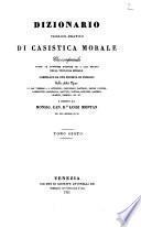Dizionario teorico-pratico di casistica morale che comprende tutte le dottrine positive ed i casi pratici della teologia morale