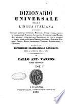 Dizionario universale della lingua italiana, ed insieme di geografia (antica e moderna), mitologia, storia (sacra, politica ed ecclesiastica), ... preceduto da una esposizione grammaticale ragionata della lingua italianadi Carlo Ant. Vanzon