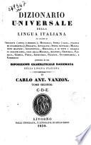 Dizionario universale della lingua italiana, ed insieme di geografia (antica e moderna), mitologia, storia (sacra, politica ed ecclesiastica), ... preceduto da una esposizione grammaticale ragionata della lingua italianadi Carlo Ant. Vanzon