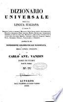 Dizionario universale della lingua italiana, ed insieme di geografia (antica e moderna), mitologia, storia (sacra, politica ed ecclesiastica), ... preceduto da una esposizione grammaticale ragionata della lingua italiana di Carlo Ant. Vanzon