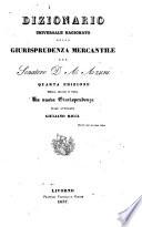 Dizionario universale ragionato della giurisprudenza mercantile del senatore D. A. Azuni