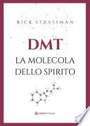 DMT. La molecola dello spirito