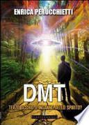 DMT. Terzo occhio o inganno dello spirito?