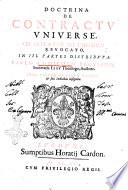 Doctrina de contractu vniuerse, ad scientiae methodum reuocato, in 3 partes distributa: Paulo Comitolo Perusino, societatis Iesu theologo, auctore
