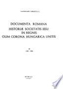 Documenta romana historiae Societatis Iesu in regnis olim corona Hungarica unitis [per] Ladislaus Lukács [et] Ladislaus Polgár