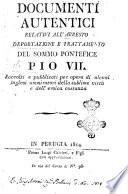 Documenti autentici relativi all'arresto deportazione e trattameto del Sommo Pontefice Pio 7. Raccolti e pubblicati per opera di alcuni Inglesi ammiratori della sublime virtù e dell'eroica costanza