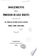 Documenti del processo di lesa maestà instruito nel tribunale di prima istanza di Pistoja negli anni 1849-1850