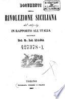 Documenti della rivoluzione Siciliana del 1847-49 in rapporto all'Italia illustrati da G. La Masa