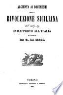 Documenti della rivoluzione Siciliana del 1847-49 in rapporto all'Italia, illustrati da G. la Masa. vol. 1. (Aggiunta.).