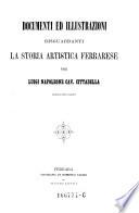 Documenti ed illustrazioni risguardanti la storia artistica ferrarese