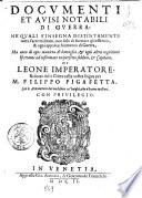 Documenti et auisi notabili di guerra: ne' quali s'insegna distintamente tutta l'arte militare, non solo di formare gli esserciti, & ogni apparecchiamento di guerra, ma anco di ogni maniera di battaglia, & ogni altra cognitione spettante ad informare un perfetto soldato, & capitano, di Leone imperatore. Ridotto dalla greca nella nostra lingua per M. Filippo Pigafetta. ...