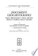 Documenti geocartografici nelle biblioteche e negli archivi privati e pubblici della Toscana