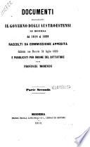 Documenti risguardanti il governo degli Austro-Estensi in Modena dal 1814 al 1859 raccolti da Commissione apposita istituita con decreto 31 luglio 1859 e pubblicati per ordine del dittatore delle provincie modenesi