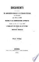 Documenti risguardanti il governo degli Austro-Estensi in Modena dal 1814 al 1859 raccolti da una Commissione apposita costituita con decreto 31 luglio 1859 e pubblicati per ordine del dittatore delle provincie modenesi