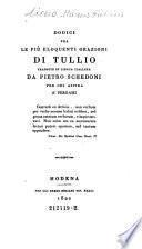 Dodici fra le piu eloquenti orazioni di Tullio. Tradotte in lingua italiana da Pietro Schedoni (etc.)